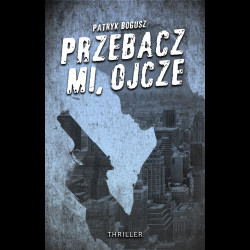 Patryk Bogusz Przebacz mi, ojcze